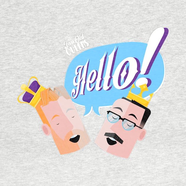 Hello! by Two Old Queens